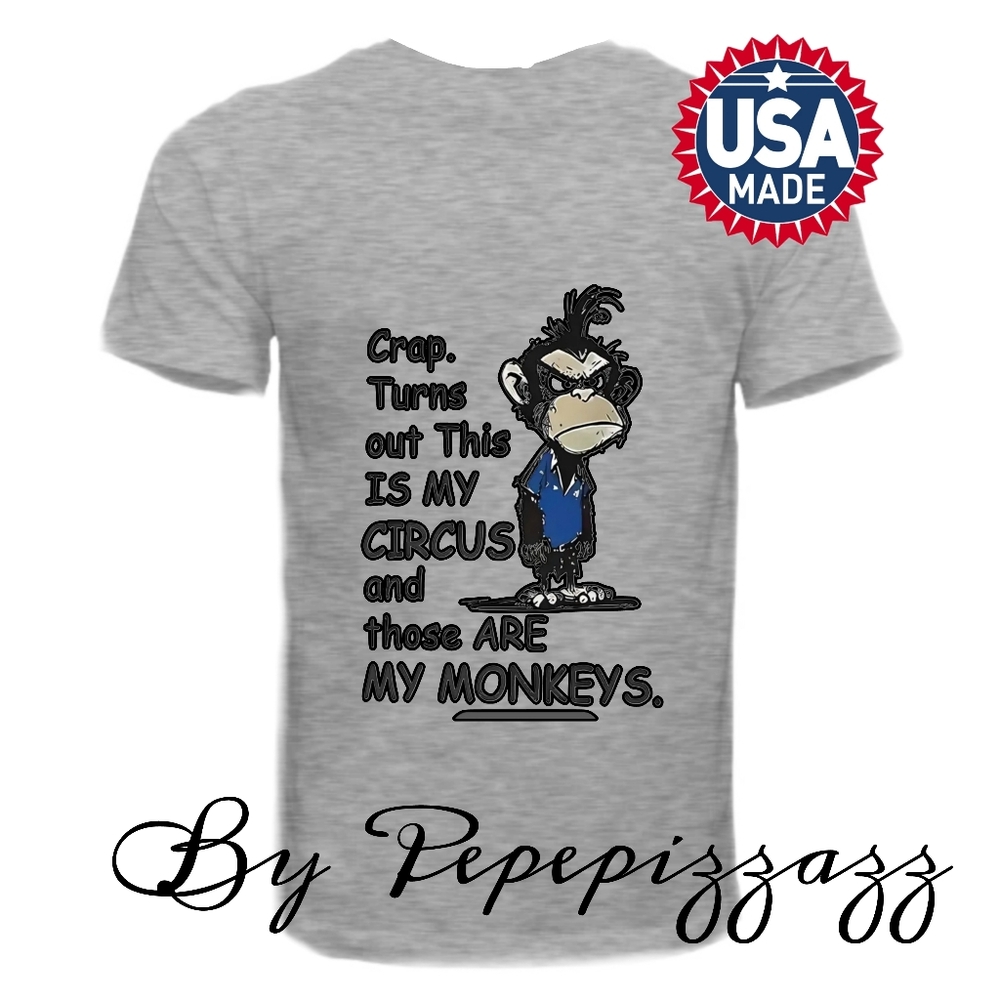 Crap,..MY CIRCUS -CUSTOM GRAPHIC TSHIRT Handmade By Pepepizzazzz Handmade